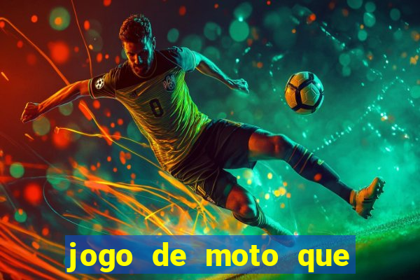 jogo de moto que da grau